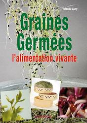 La couverture du livre Graines germes - l'alimentation vivante.